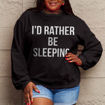 Simply Love Full Size I'D RATHER BE SLEEPING Round Neck Sweatshirt - 
